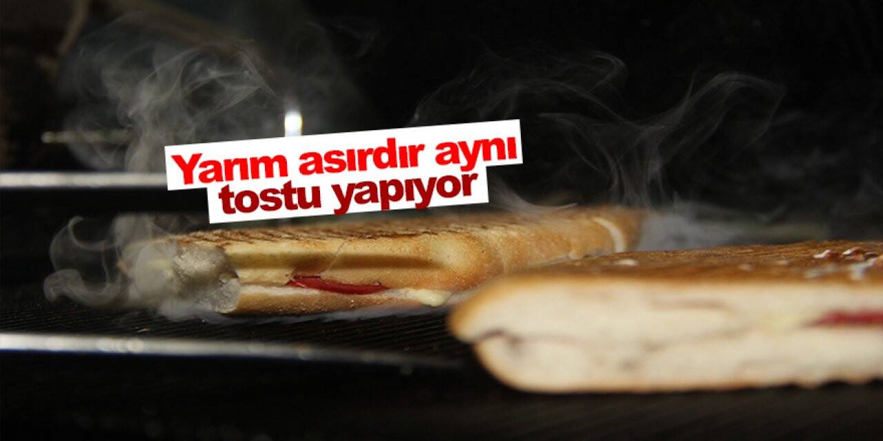 Yarım asırdır aynı tostu yapıyor
