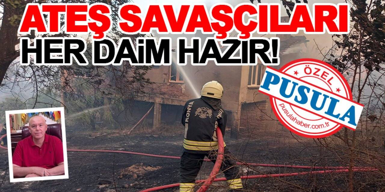 Ateş Savaşçıları her daim hazır!