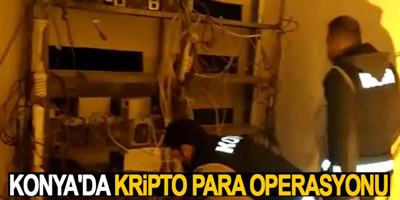 Konya'da Kripto Para operasyonu: 1 gözaltı