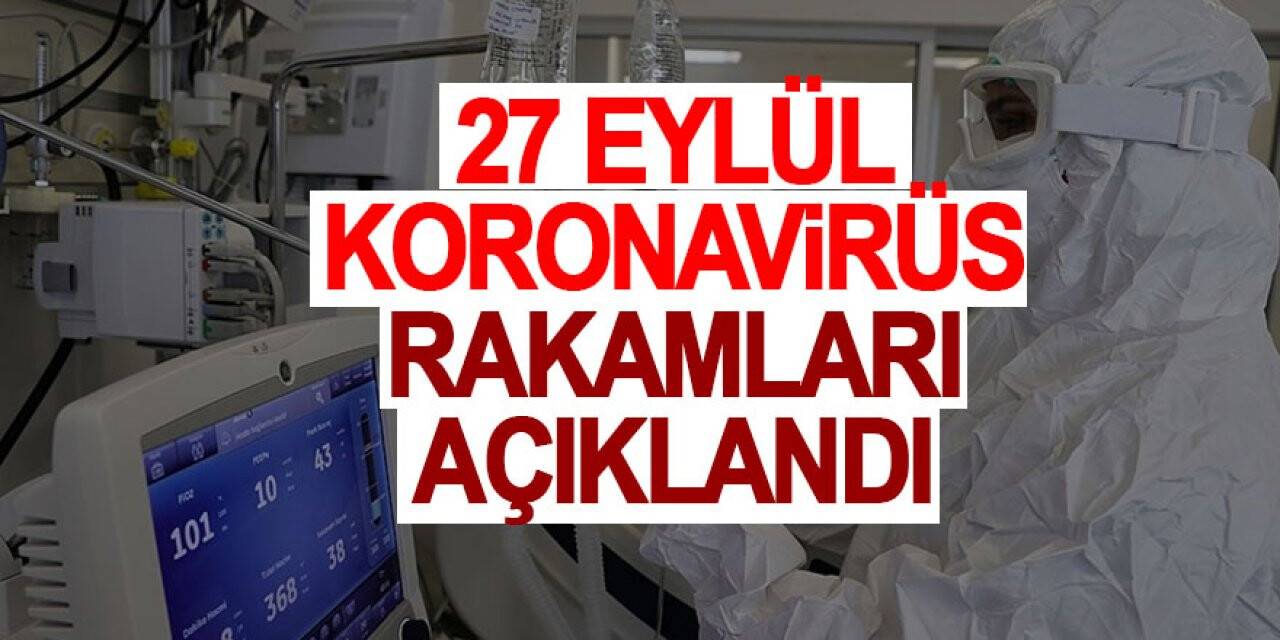 27 Eylül koronavirüs rakamları açıklandı
