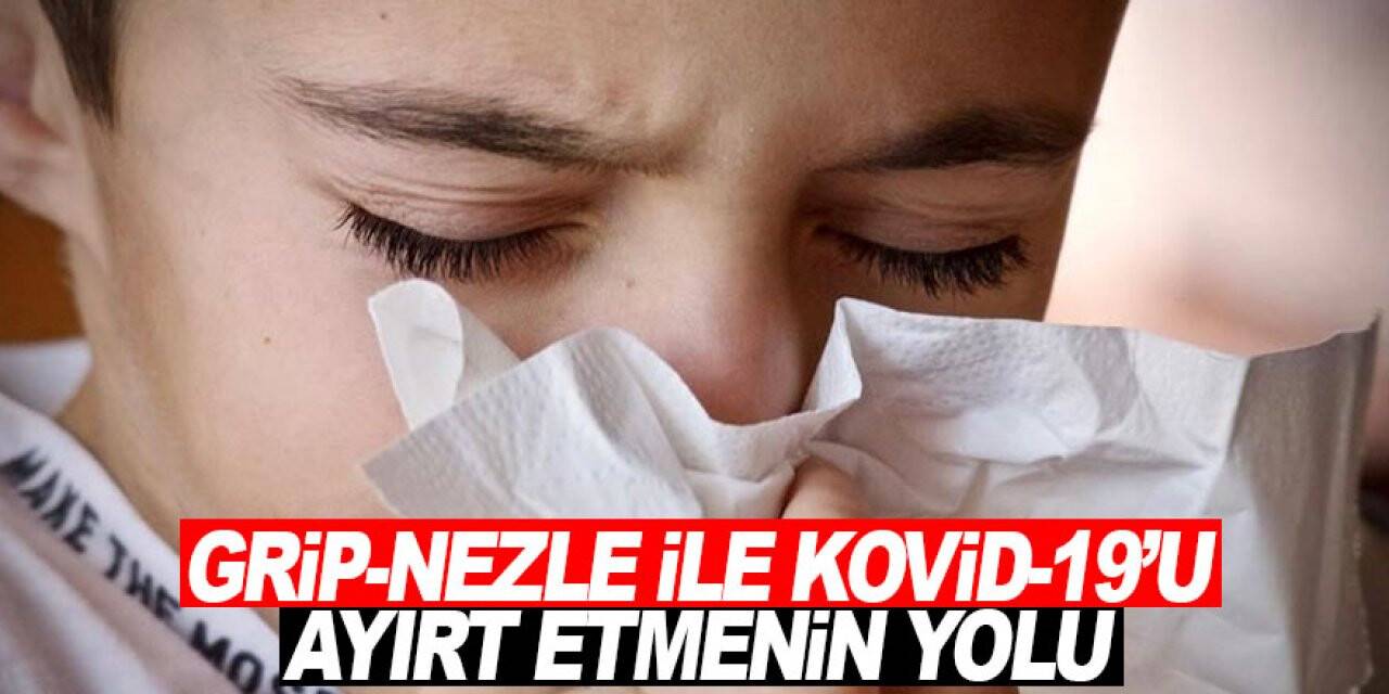 Grip-nezle ile Kovid-19’u ayırt etmenin yolu