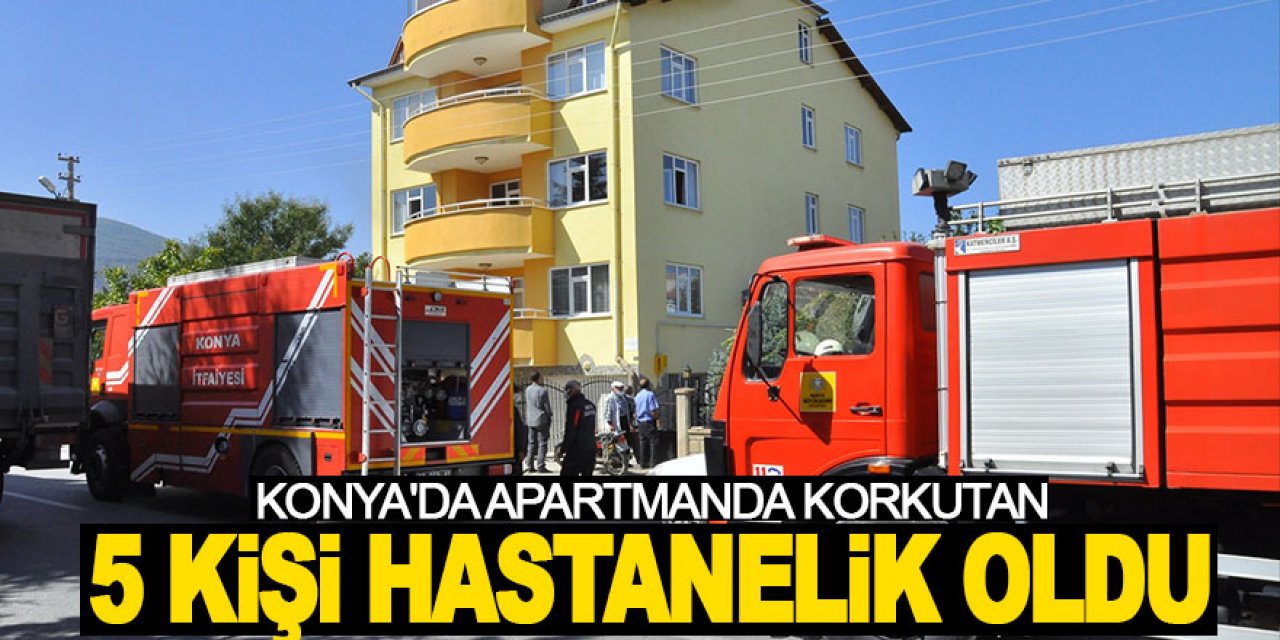 Konya'da apartmanda korkutan yangın!  5 kişi hastanelik oldu