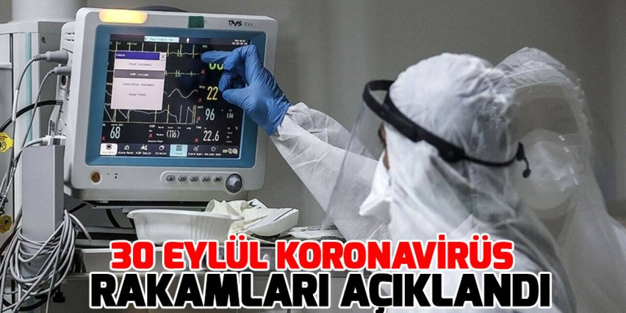 30 Eylül koronavirüs rakamları açıklandı
