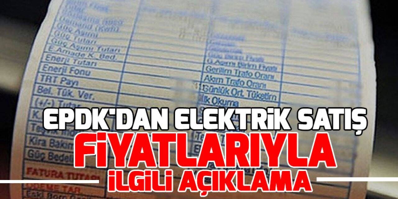 EPDK'dan elektrik satış fiyatlarıyla ilgili açıklama