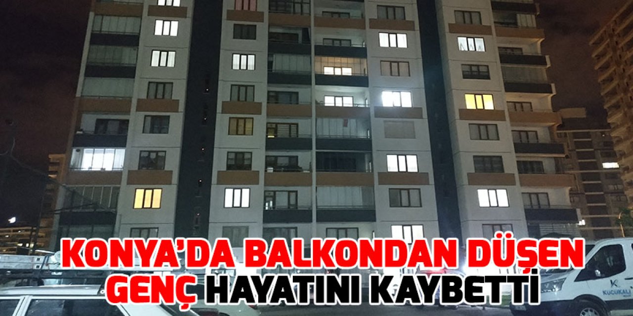 Konya'da 6. kattan düşen genç öldü