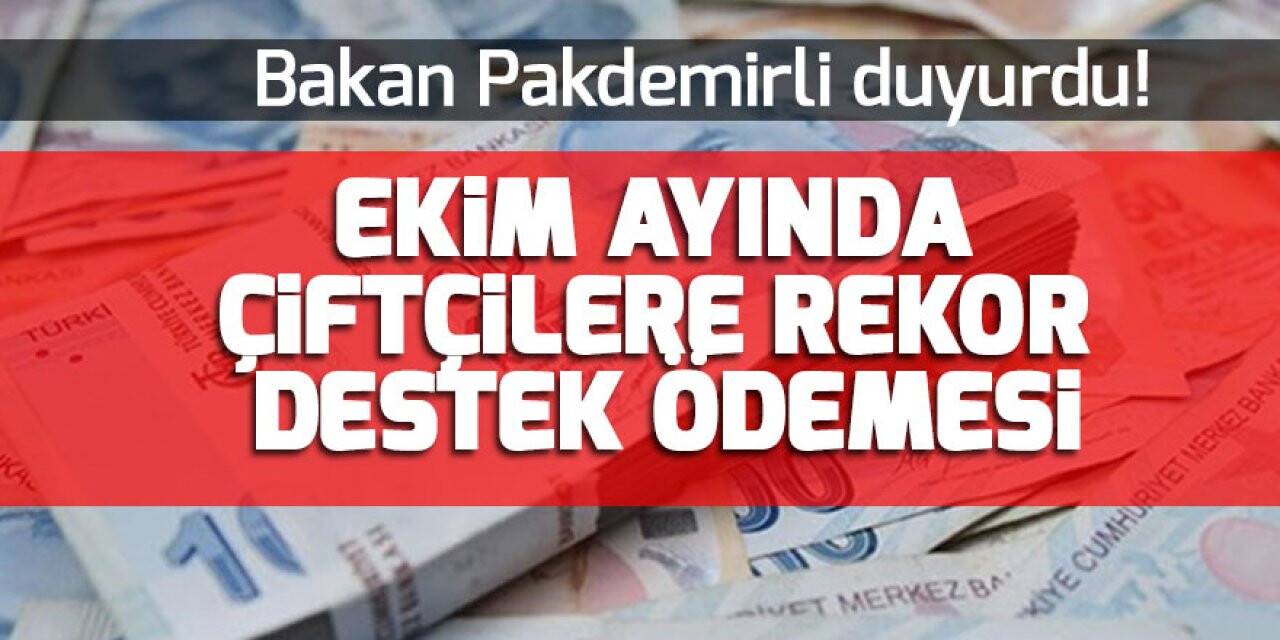 Bakan Pakdemirli duyurdu! Ekim ayında çiftçilere rekor destek ödemesi