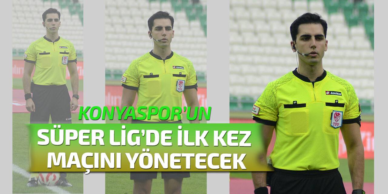 Mert Güzenge, Süper Lig'de ilk kez Konyaspor maçı yönetecek