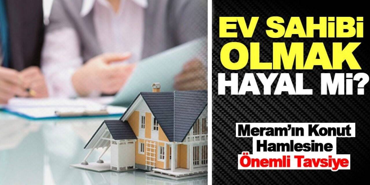 Ev sahibi olmak hayal mi?