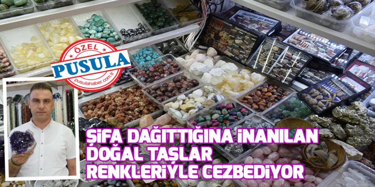 Şifa dağıttığına inanılan doğal taşlar renkleriyle cezbediyor