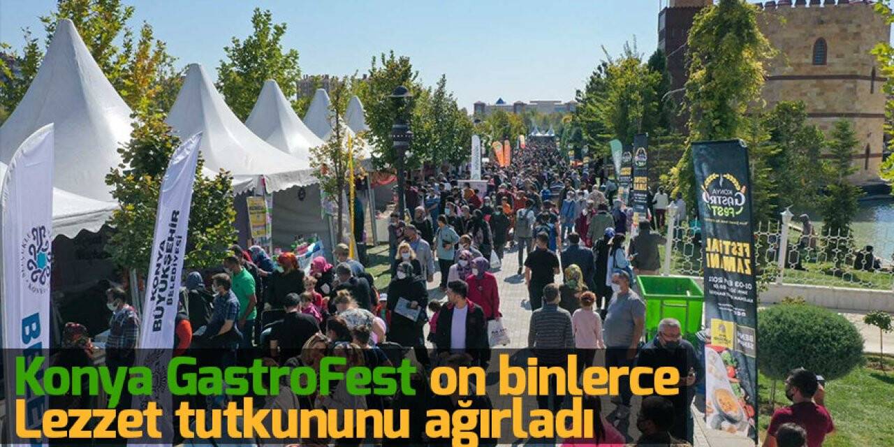 Konya GastroFest on binlerce lezzet tutkununu ağırladı
