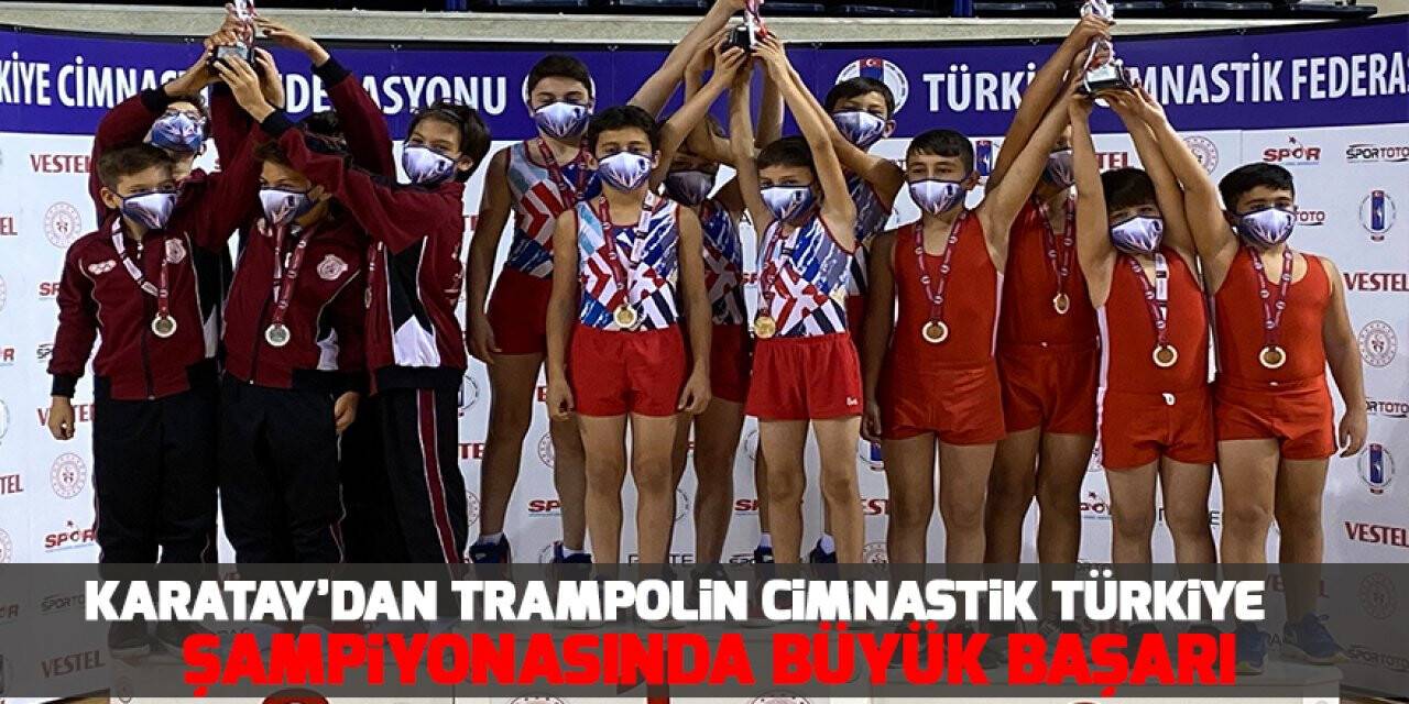 Karatay’dan Trampolin Cimnastik Türkiye Şampiyonasında büyük başarı