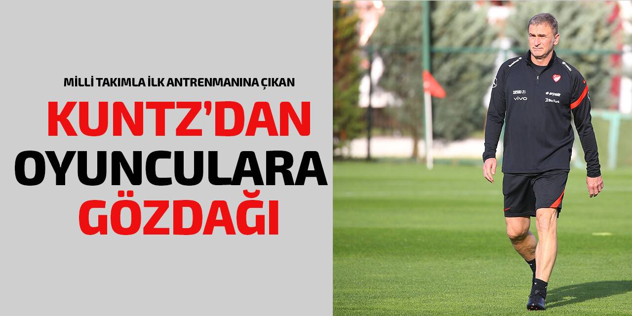 Kuntz'dan oyunculara gözdağı:  Kapılar kimseye kapalı değil, kimsenin yeri de garanti değil