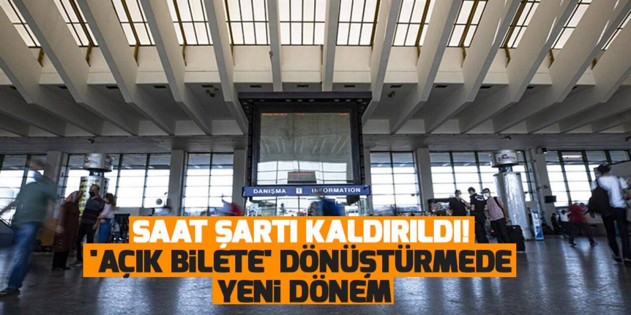 Saat Şartı Kaldırıldı! Otobüs Biletlerini 'Açık Bilete' Dönüştürmede Yeni Dönem