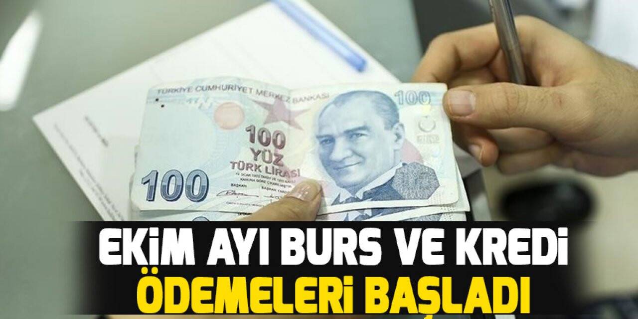 Ekim ayı burs ve kredi ödemeleri başladı