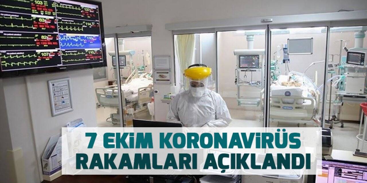 7 Ekim koronavirüs rakamları açıklandı