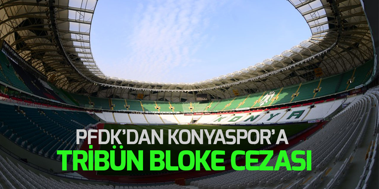 PFDK'dan Konyaspor'a "tribün bloke" cezası
