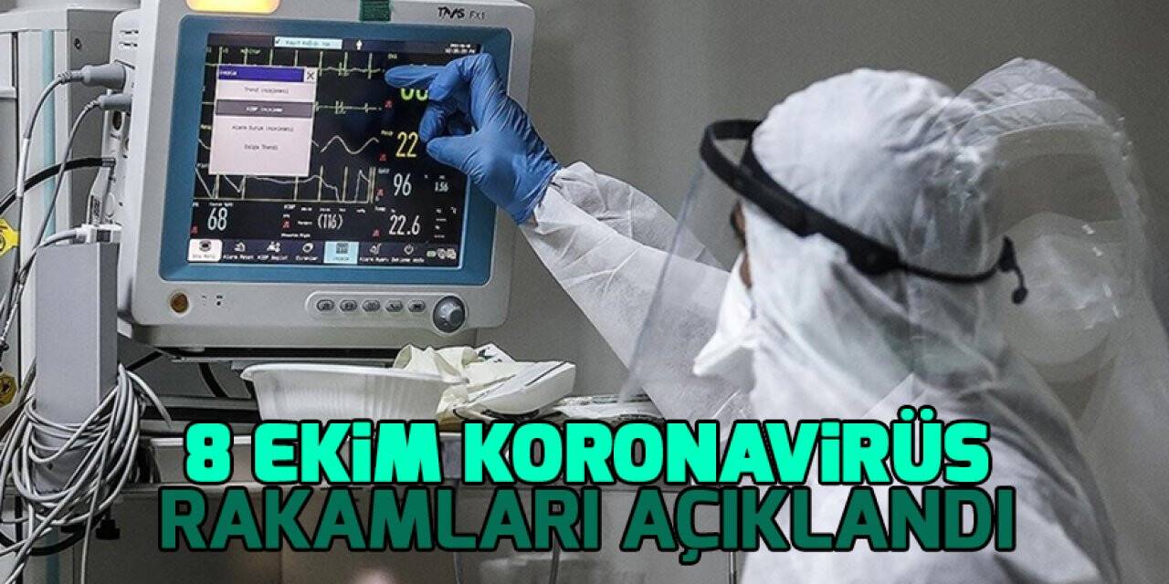 8 Ekim koronavirüs rakamları açıklandı