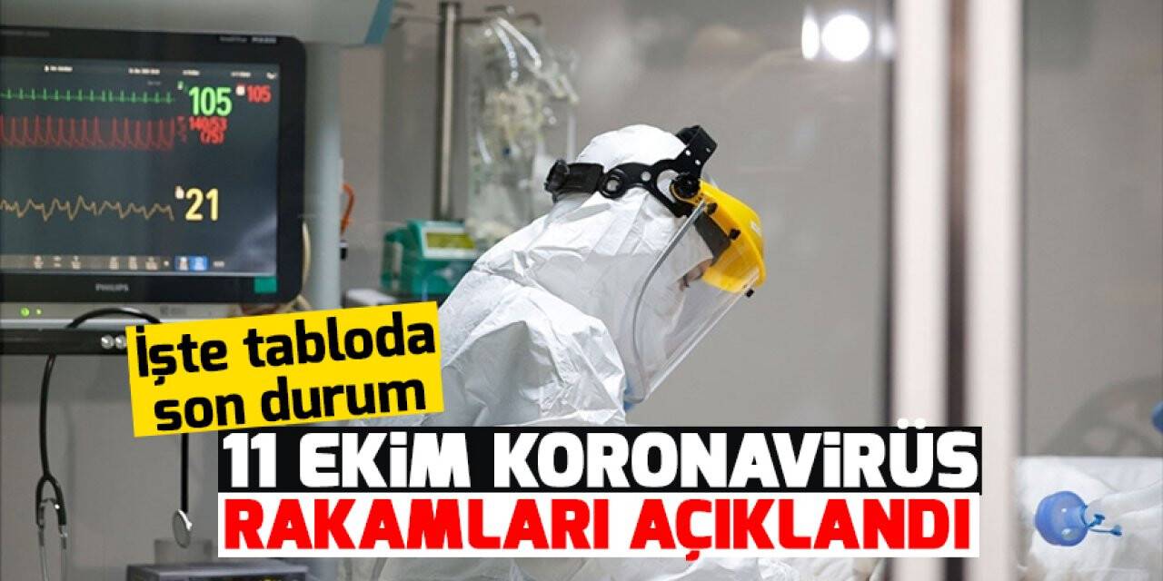 11 Ekim koronavirüs rakamları açıklandı! İşte tabloda son durum