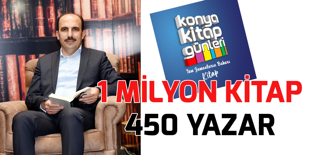 Konya'da 1 milyondan fazla kitap ve 450 yazar okuyucuyla buluşacak