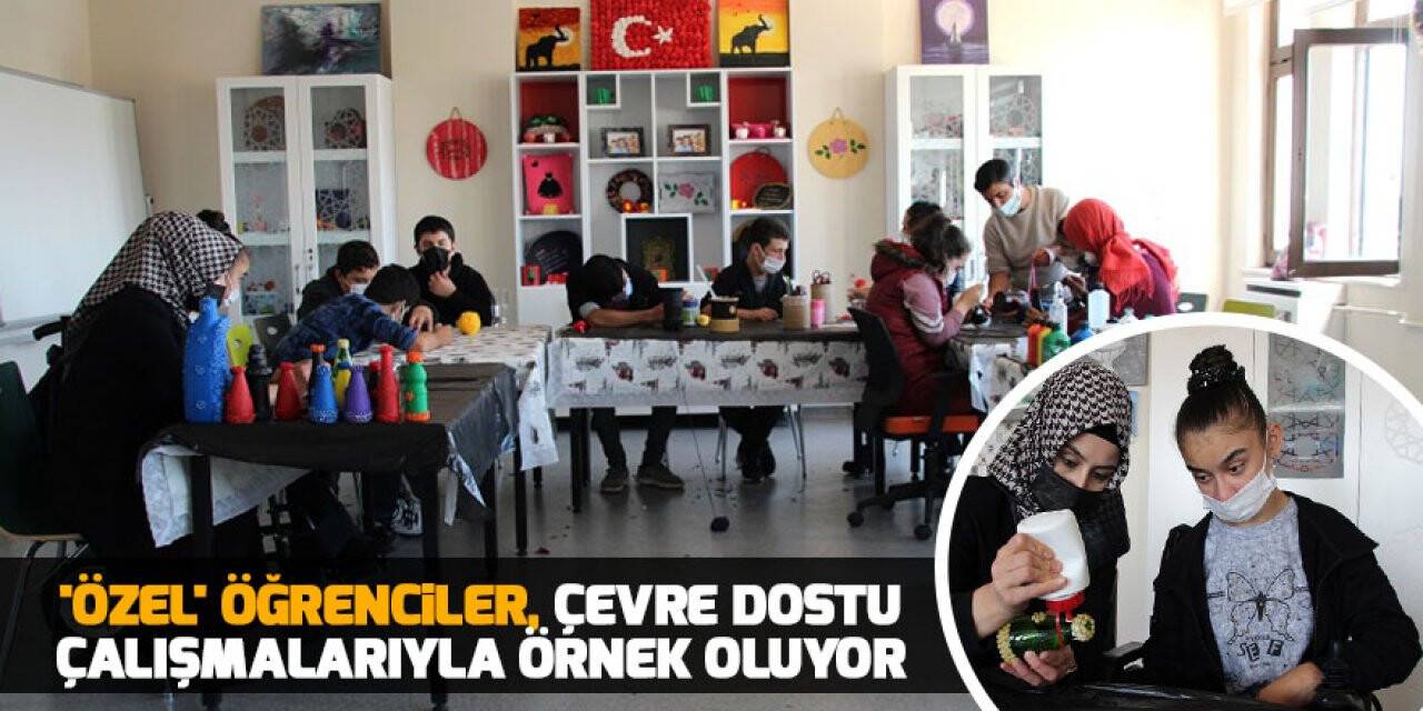 'Özel' öğrenciler, çevre dostu çalışmalarıyla örnek oluyor