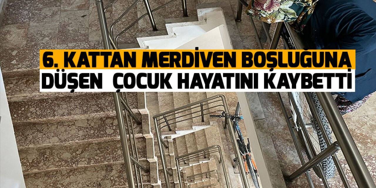 Konya'da 6. kattan merdiven boşluğuna düşen 16 yaşındaki çocuk öldü