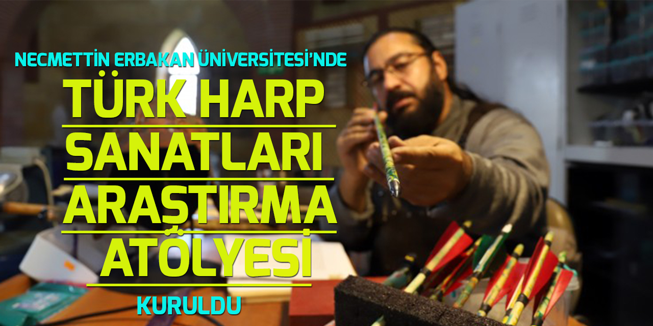 NEÜ'de Geleneksel Türk Harp Sanatları Araştırma Atölyesi kuruldu