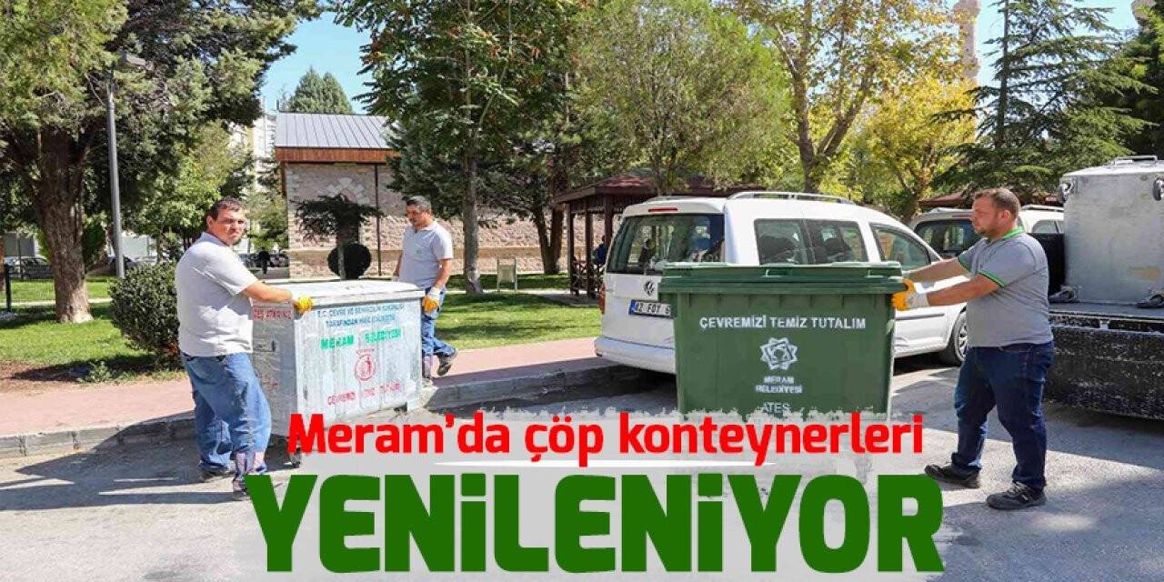 Meram’da çöp konteynerleri yenileniyor
