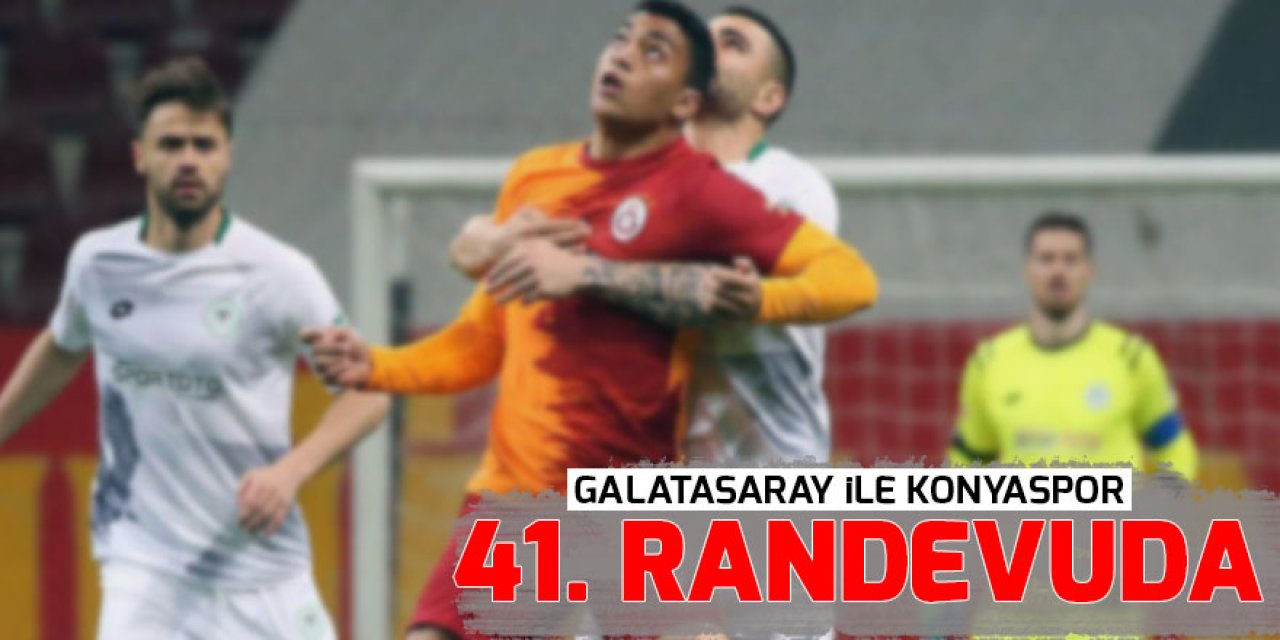Galatasaray ile Konyaspor 41. randevuda