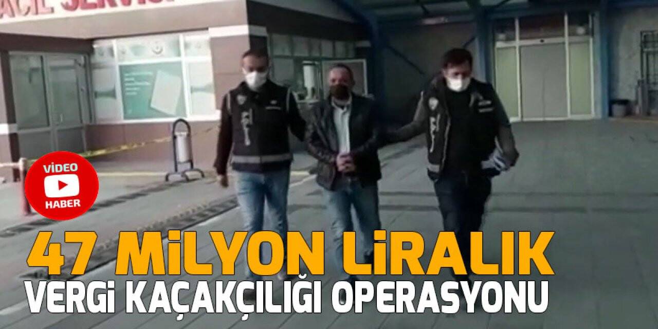 Konya Polisinden 47 milyon liralık vergi kaçakçılığı operasyonu