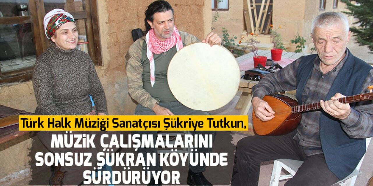 Türk Halk Müziği Sanatçısı Şükriye Tutkun, müzik çalışmalarını Sonsuz Şükran köyünde sürdürüyor