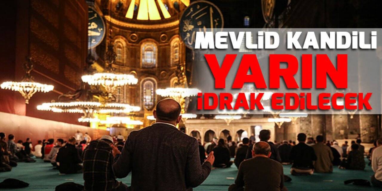 Mevlid Kandili yarın idrak edilecek