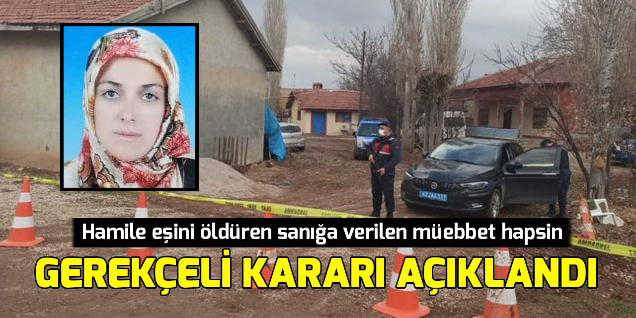 Konya'da hamile eşini öldüren sanığa verilen müebbet hapsin gerekçeli kararı açıklandı