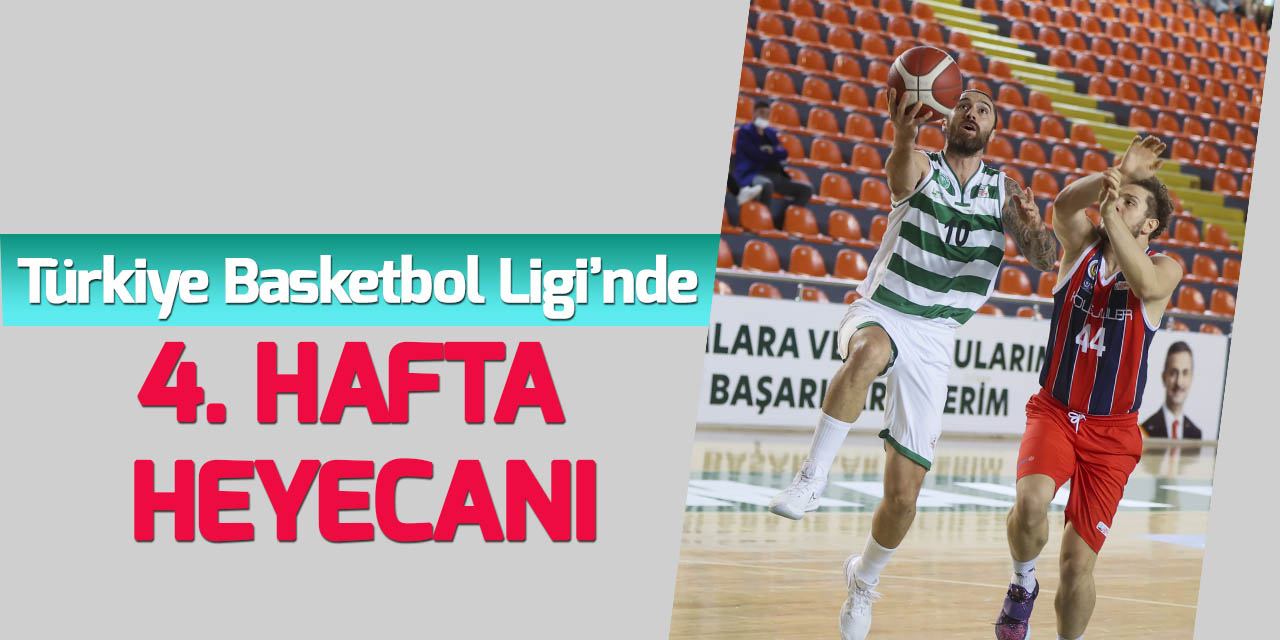 Türkiye Basketbol Ligi’nde 4. hafta heyecanı
