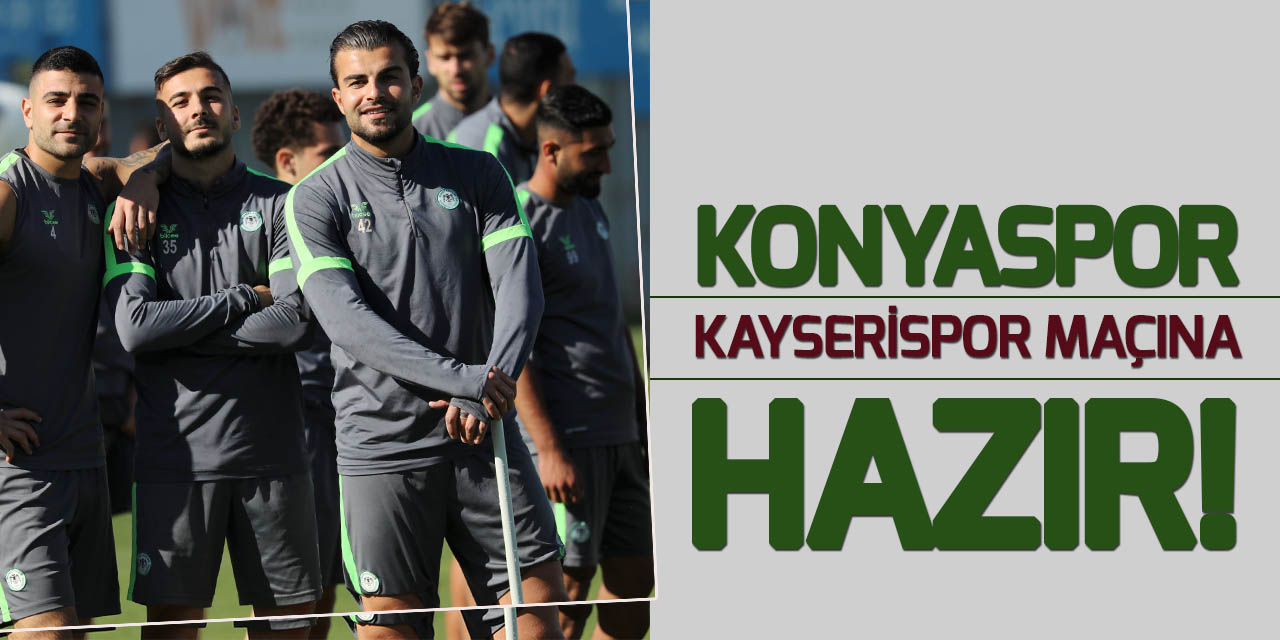 Konyaspor, Kayserispor maçının hazırlıklarını tamamladı