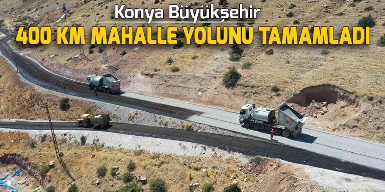 Konya Büyükşehir 400 km mahalle yolunu tamamladı