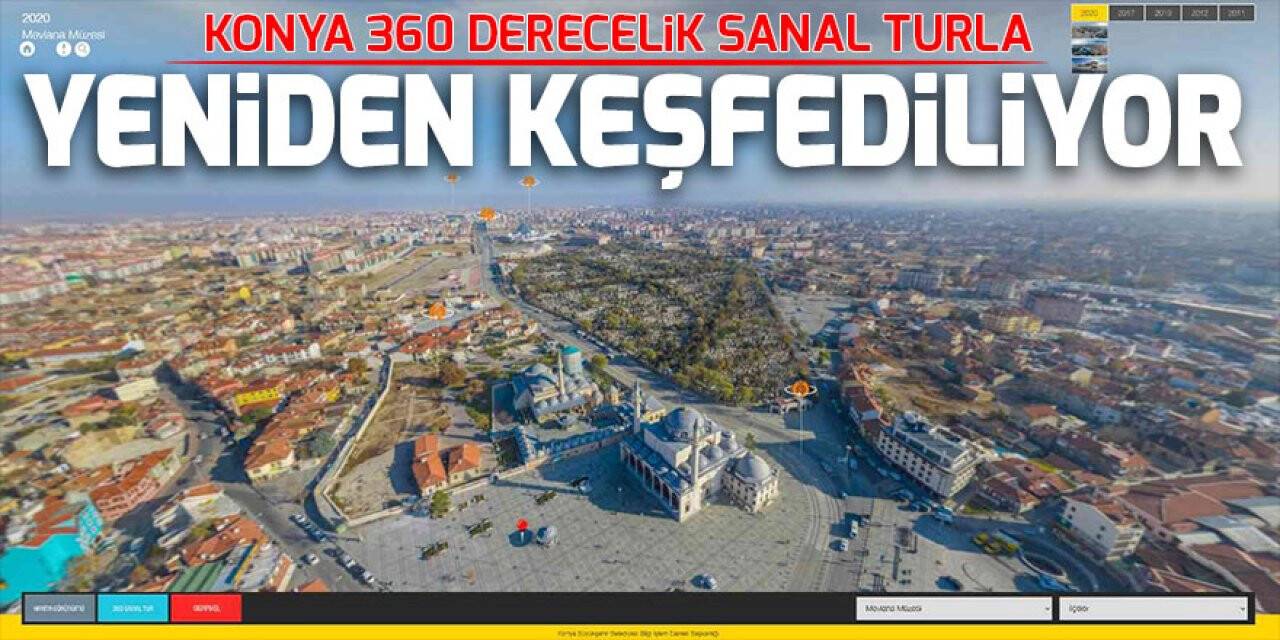 Konya dijital ortamda 360 derecelik sanal turla yeniden keşfediliyor