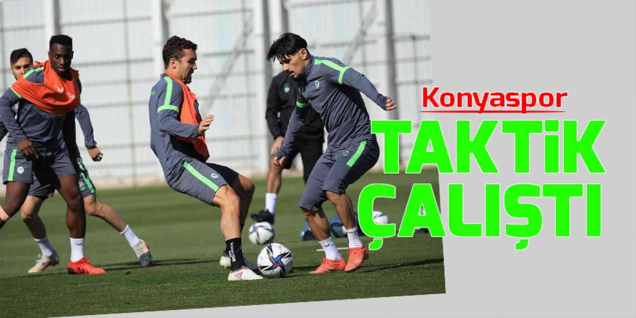 Konyaspor taktik çalıştı