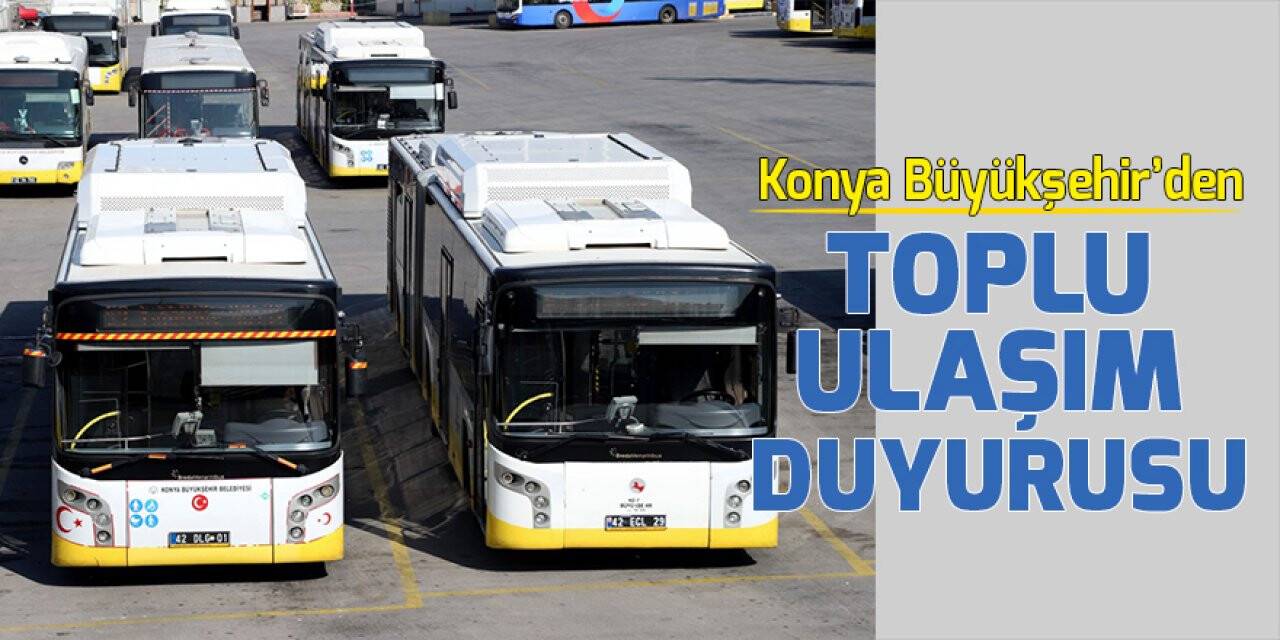 Konya Büyükşehir’den toplu ulaşım duyurusu