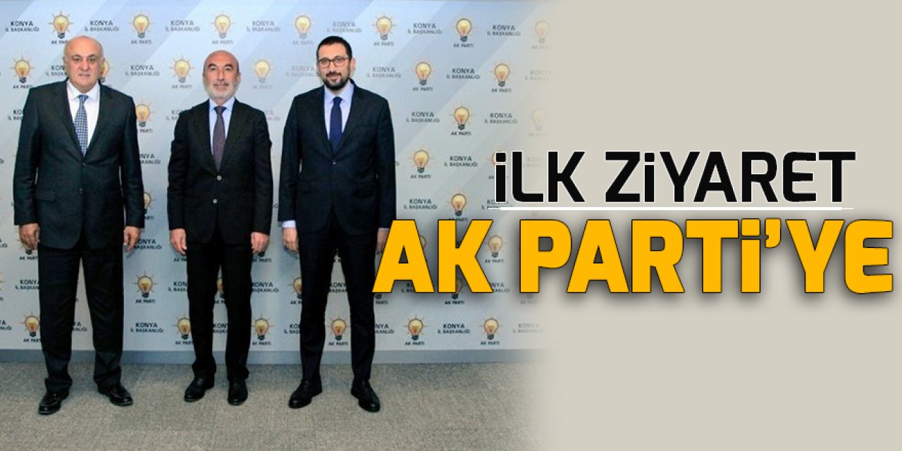 İlk ziyaret AK Parti'ye