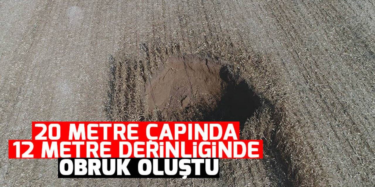 Konya'da tarlada 20 metre çapında, 12 metre derinliğinde obruk oluştu