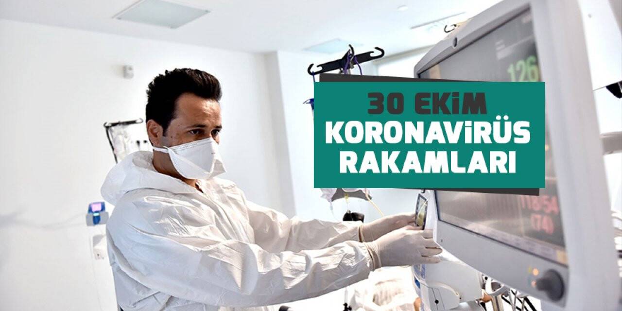 30 Ekim koronavirüs rakamları açıklandı