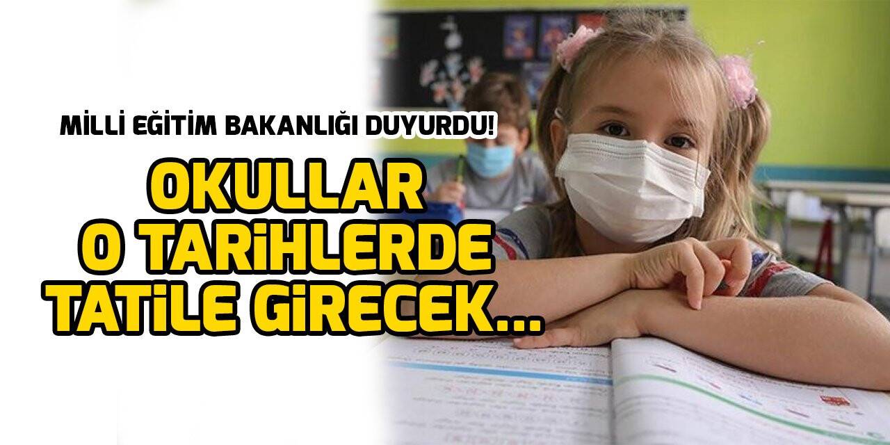 Milli Eğitim Bakanlığı duyurdu! Okullar o tarihlerde tatile girecek...