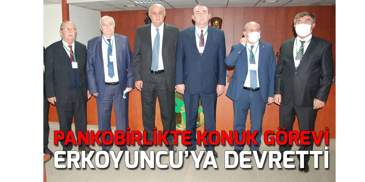 Pankobirlikte Konuk Görevi Erkoyuncu’ya devretti