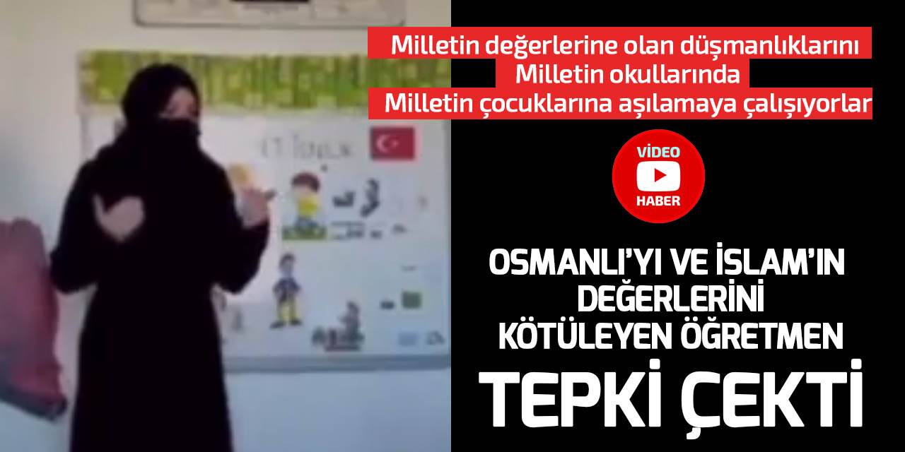 Milletin değerlerini kötüleyen öğretmen tepki çekti