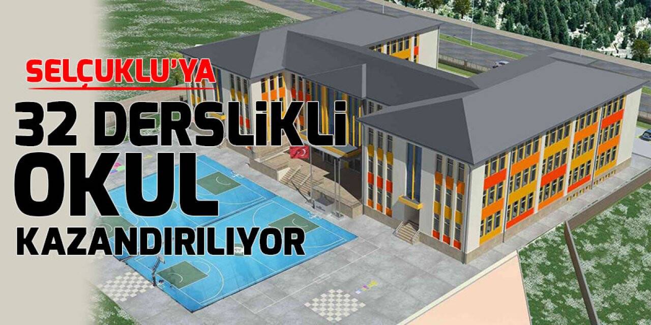 Selçuklu’ya 32 derslikli okul kazandırılıyor