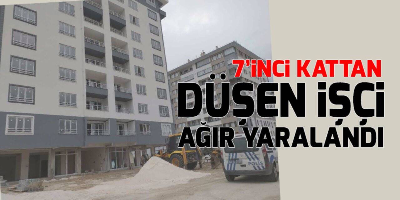 Konya'da  7’inci kattan düşen işçi ağır yaralandı