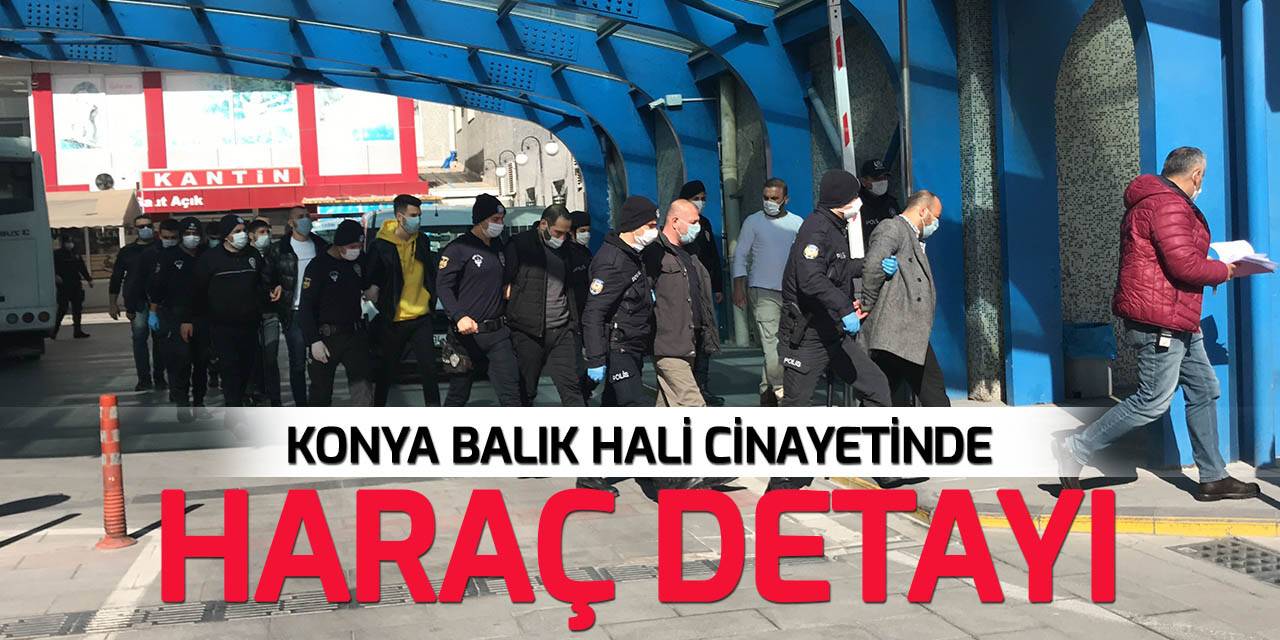 Konya Balık Hali cinayetinde "halde haraç toplama" iddiası