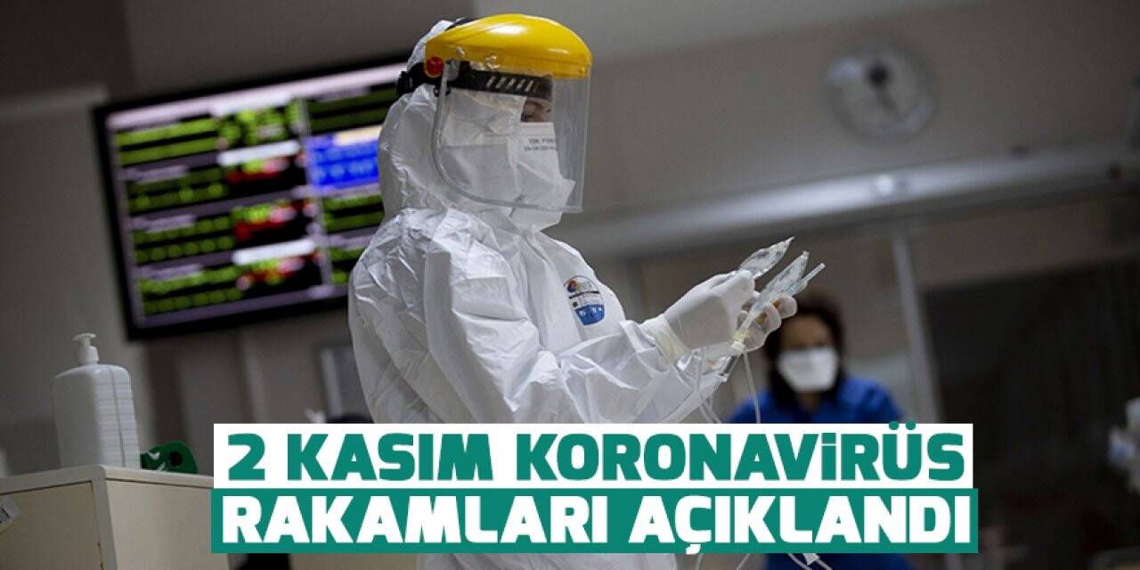 2 Kasım koronavirüs rakamları açıklandı