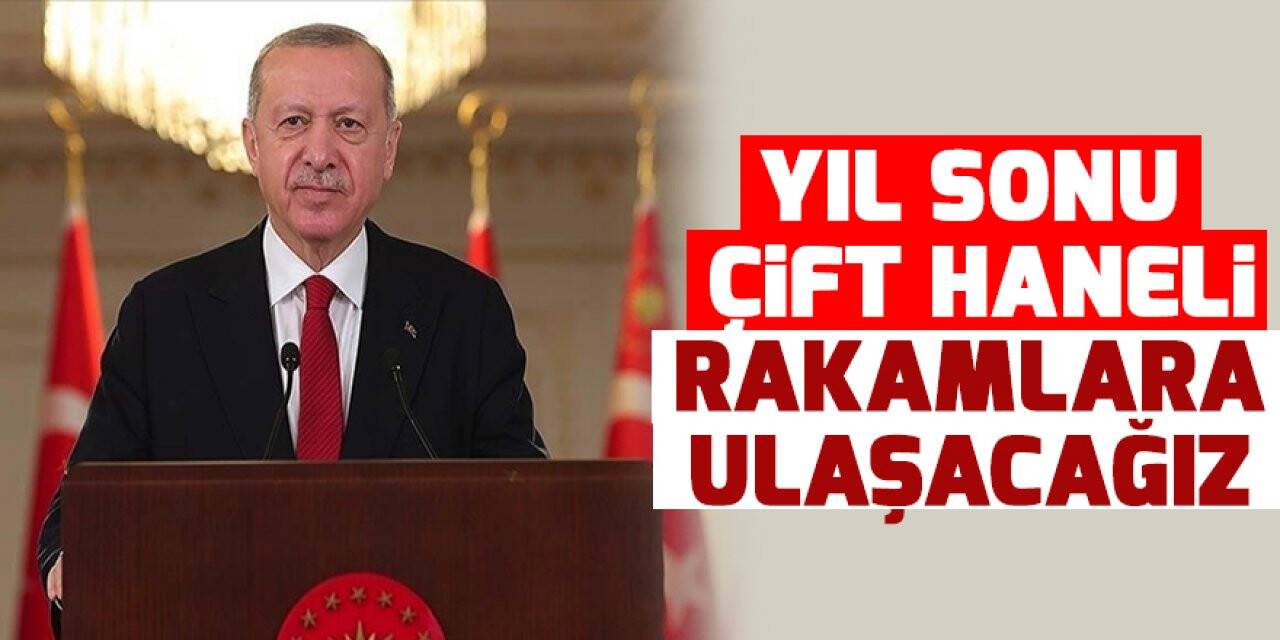 Cumhurbaşkanı Erdoğan'dan büyüme mesajı
