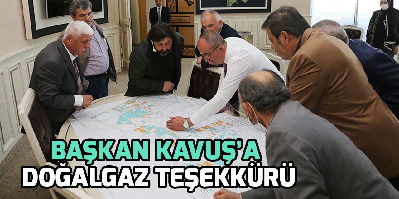 Başkan Kavuş’a vatandaşlardan doğalgaz teşekkürü